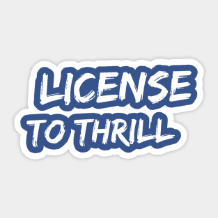 License to Thrill Sticker